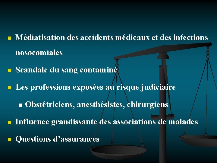 n Médiatisation des accidents médicaux et des infections nosocomiales n Scandale du sang contaminé