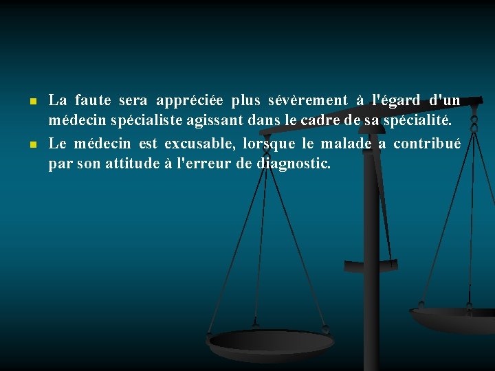 n n La faute sera appréciée plus sévèrement à l'égard d'un médecin spécialiste agissant