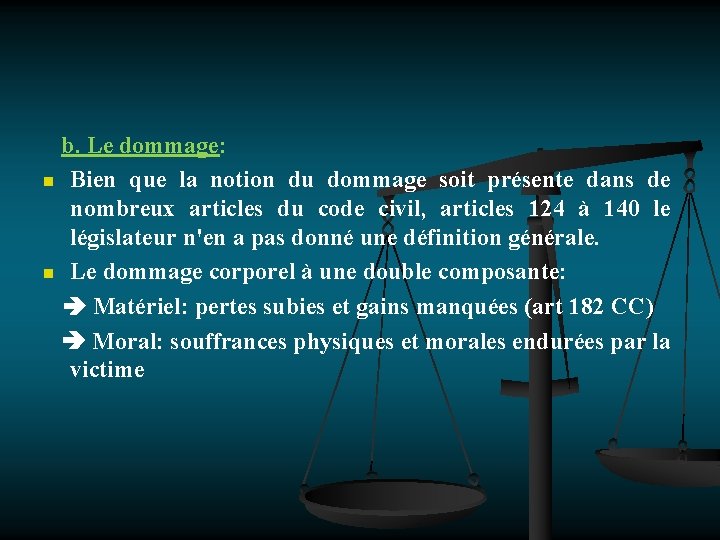 b. Le dommage: n Bien que la notion du dommage soit présente dans de