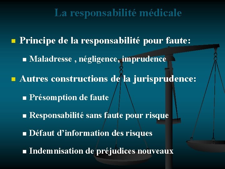 La responsabilité médicale n Principe de la responsabilité pour faute: n n Maladresse ,