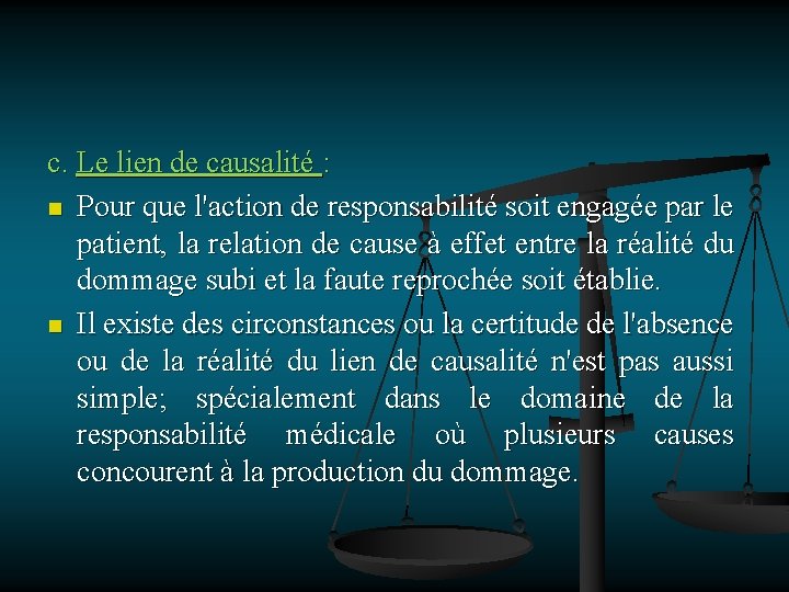 c. Le lien de causalité : n Pour que l'action de responsabilité soit engagée