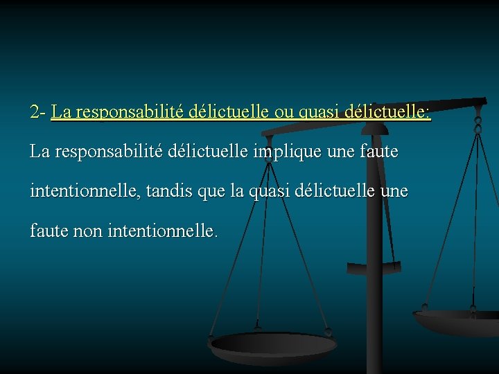 2 - La responsabilité délictuelle ou quasi délictuelle: La responsabilité délictuelle implique une faute