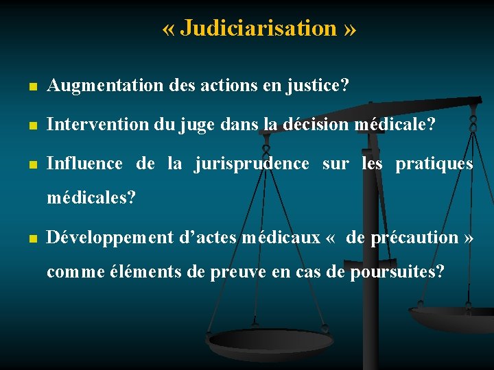  « Judiciarisation » n Augmentation des actions en justice? n Intervention du juge