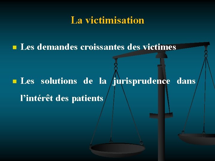 La victimisation n Les demandes croissantes des victimes n Les solutions de la jurisprudence