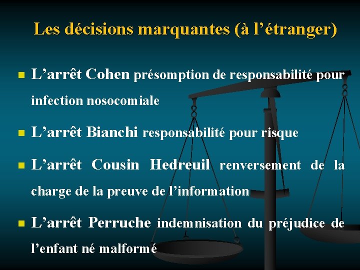 Les décisions marquantes (à l’étranger) n L’arrêt Cohen présomption de responsabilité pour infection nosocomiale