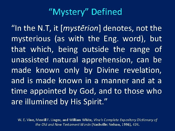 “Mystery” Defined “In the N. T, it [mystērion] denotes, not the mysterious (as with