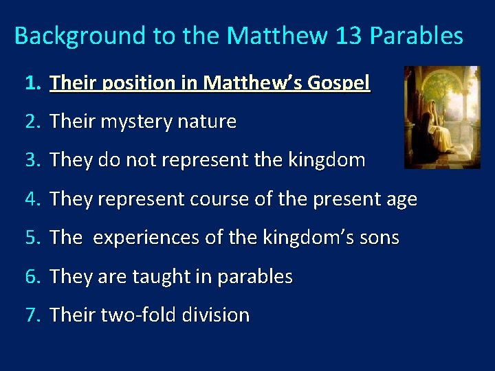 Background to the Matthew 13 Parables 1. Their position in Matthew’s Gospel 2. Their