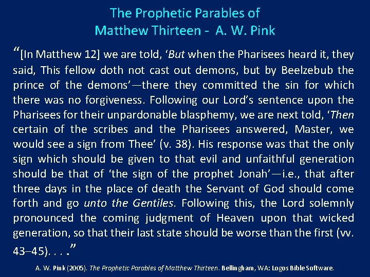 The Prophetic Parables of Matthew Thirteen - A. W. Pink “[In Matthew 12] we