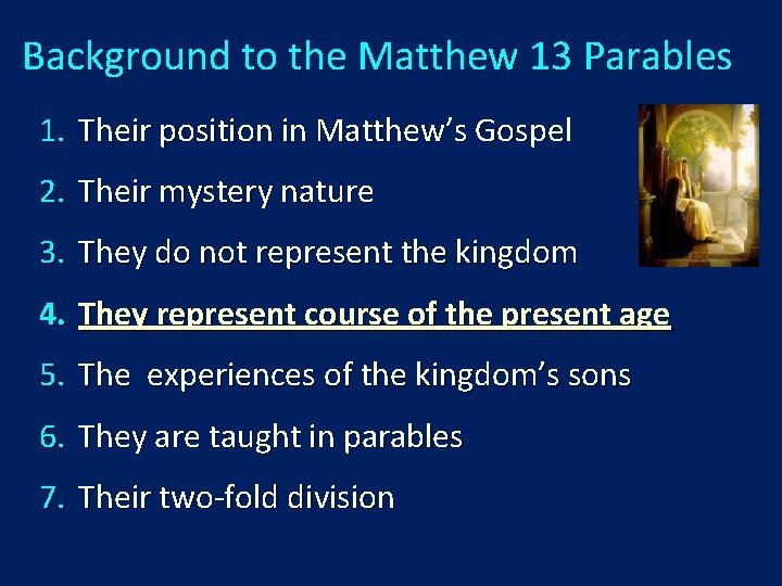 Background to the Matthew 13 Parables 1. Their position in Matthew’s Gospel 2. Their
