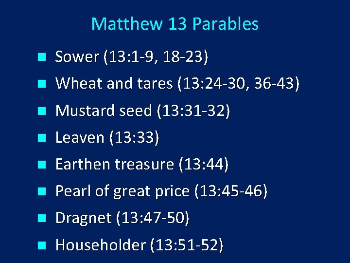 Matthew 13 Parables n n n n Sower (13: 1 -9, 18 -23) Wheat