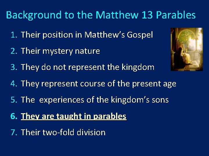 Background to the Matthew 13 Parables 1. Their position in Matthew’s Gospel 2. Their