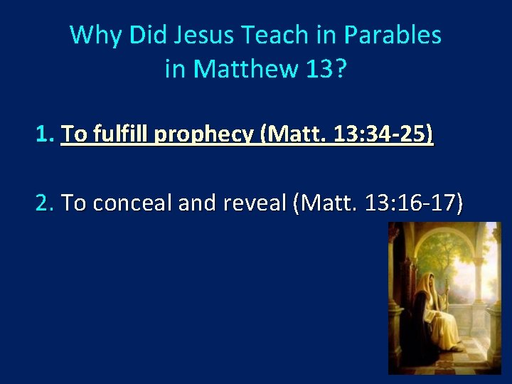 Why Did Jesus Teach in Parables in Matthew 13? 1. To fulfill prophecy (Matt.
