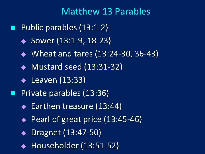 Matthew 13 Parables n n Public parables (13: 1 -2) u Sower (13: 1