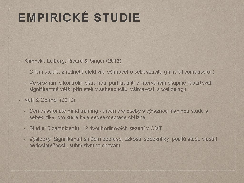 EMPIRICKÉ STUDIE • • Klimecki, Leiberg, Ricard & Singer (2013) • Cílem studie: zhodnotit