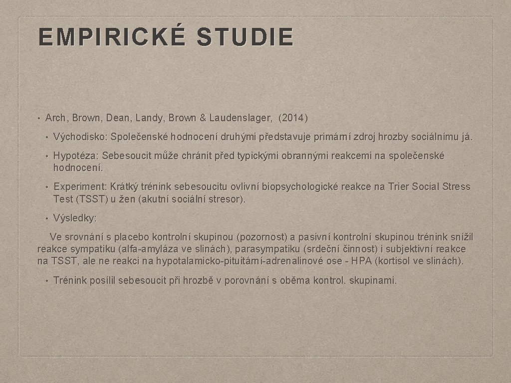 EMPIRICKÉ STUDIE • Arch, Brown, Dean, Landy, Brown & Laudenslager, (2014) • Východisko: Společenské