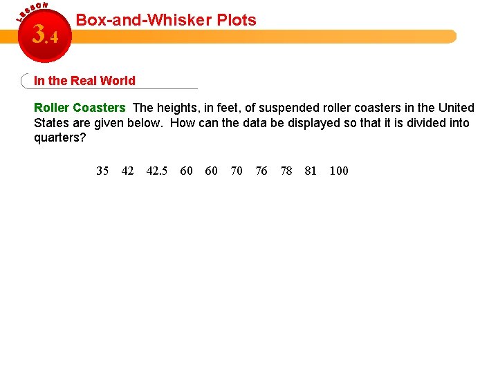 3. 4 Box-and-Whisker Plots In the Real World Roller Coasters The heights, in feet,