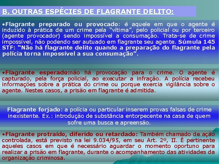 B. OUTRAS ESPÉCIES DE FLAGRANTE DELITO: • Flagrante preparado ou provocado: é aquele em