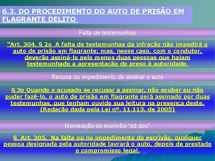 6. 3. DO PROCEDIMENTO DO AUTO DE PRISÃO EM FLAGRANTE DELITO Falta de testemunhas