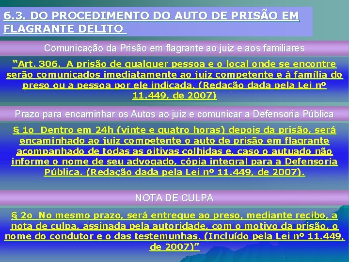 6. 3. DO PROCEDIMENTO DO AUTO DE PRISÃO EM FLAGRANTE DELITO Comunicação da Prisão