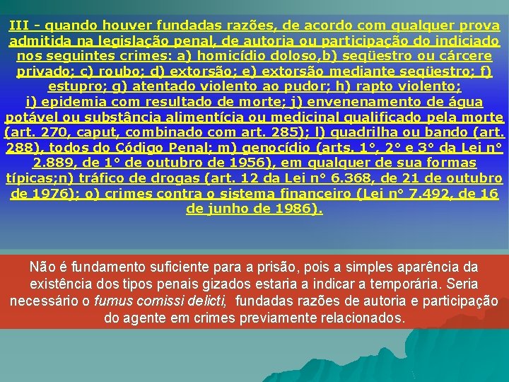 III - quando houver fundadas razões, de acordo com qualquer prova admitida na legislação