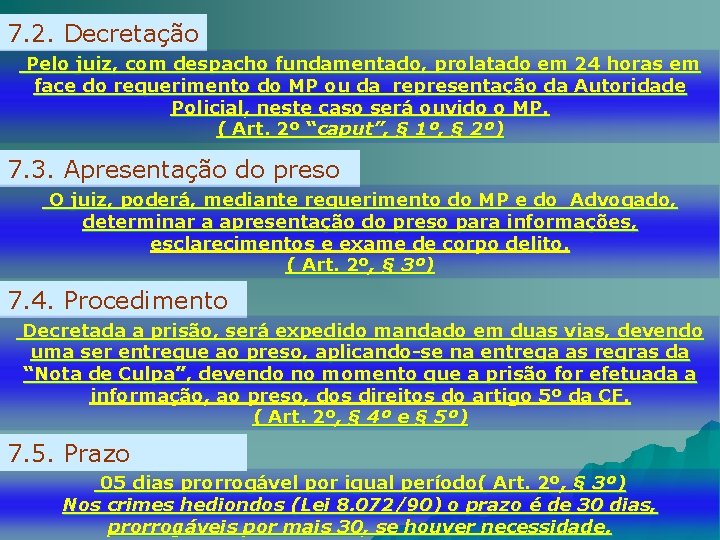 7. 2. Decretação Pelo juiz, com despacho fundamentado, prolatado em 24 horas em face