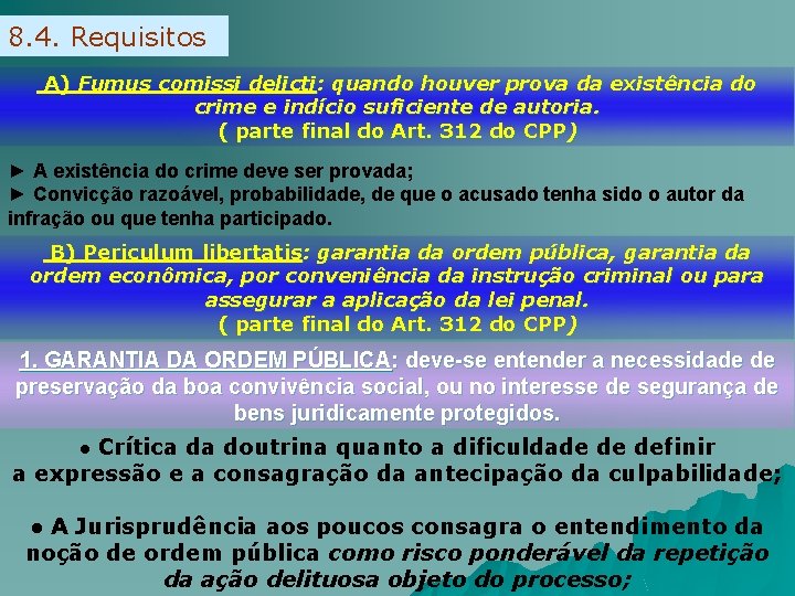 8. 4. Requisitos A) Fumus comissi delicti: quando houver prova da existência do crime