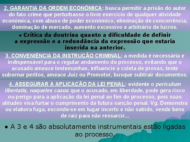2. GARANTIA DA ORDEM ECONÔMICA: busca permitir a prisão do autor do fato crime