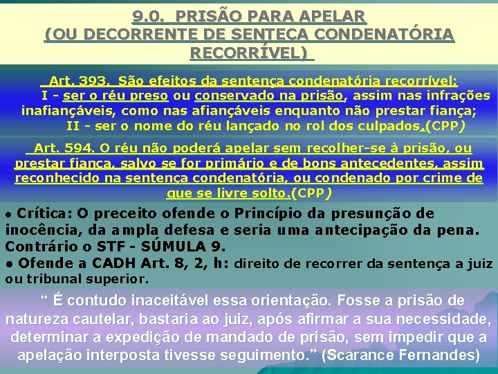 9. 0. PRISÃO PARA APELAR (OU DECORRENTE DE SENTEÇA CONDENATÓRIA RECORRÍVEL) Art. 393. São