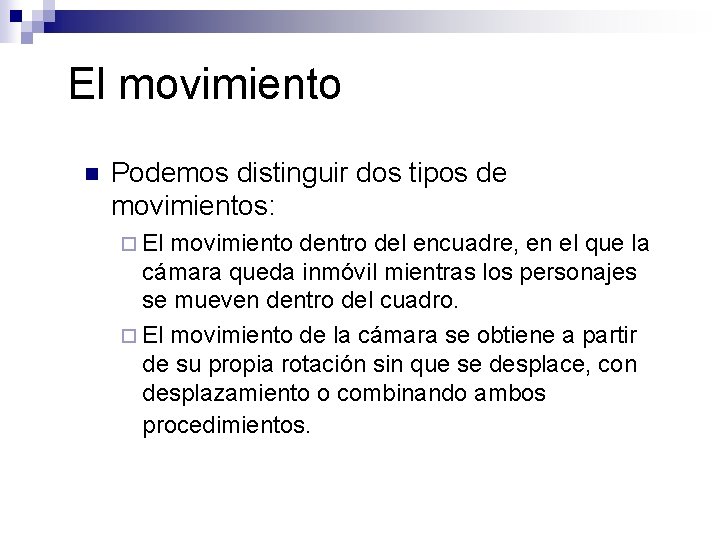 El movimiento n Podemos distinguir dos tipos de movimientos: ¨ El movimiento dentro del