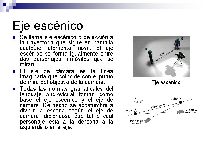 Eje escénico n n n Se llama eje escénico o de acción a la