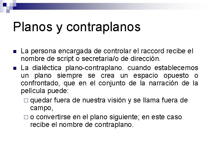 Planos y contraplanos n n La persona encargada de controlar el raccord recibe el