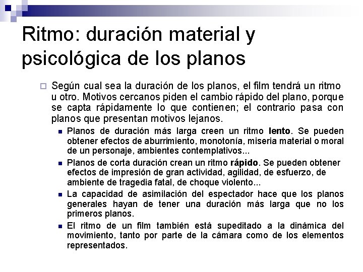 Ritmo: duración material y psicológica de los planos ¨ Según cual sea la duración