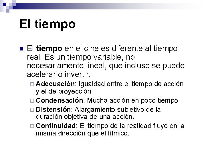 El tiempo n El tiempo en el cine es diferente al tiempo real. Es