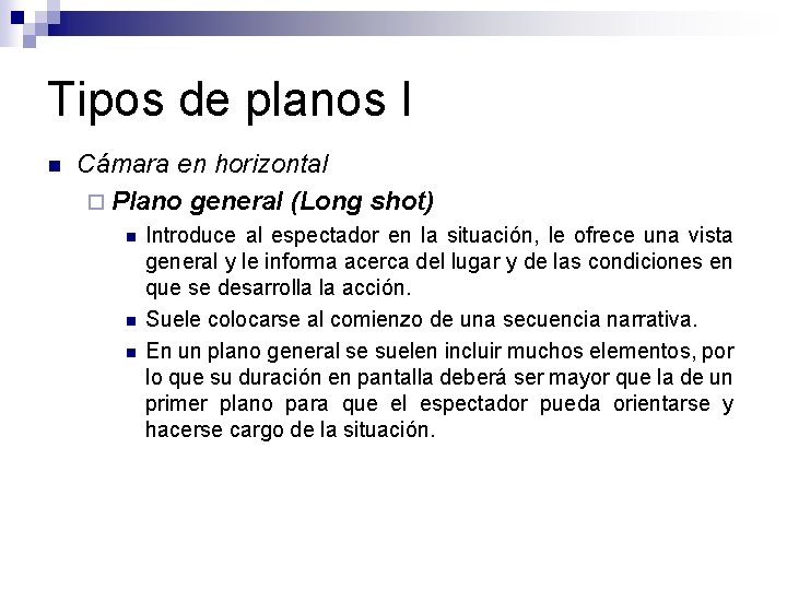 Tipos de planos I n Cámara en horizontal ¨ Plano general (Long shot) n