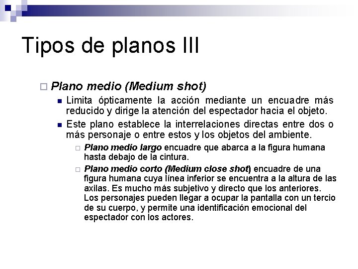Tipos de planos III ¨ Plano medio (Medium shot) n Limita ópticamente la acción