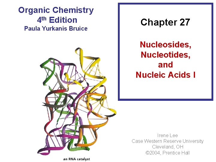 Organic Chemistry 4 th Edition Paula Yurkanis Bruice Chapter 27 Nucleosides, Nucleotides, and Nucleic