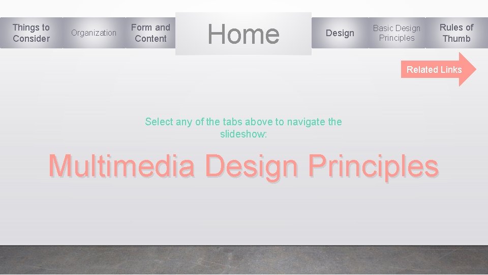 Things to Consider Organization Form and Content Home Design Basic Design Principles Rules of