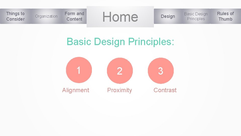 Things to Consider Organization Form and Content Home Design Basic Design Principles: 1 Alignment