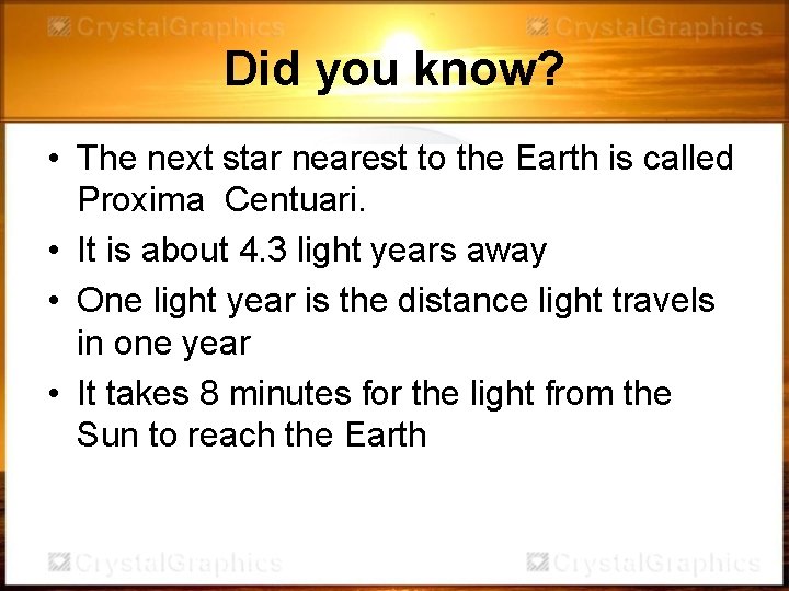 Did you know? • The next star nearest to the Earth is called Proxima Did you know? • The next star nearest to the Earth is called Proxima