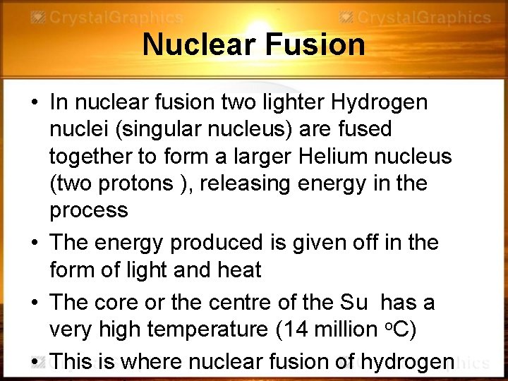 Nuclear Fusion • In nuclear fusion two lighter Hydrogen nuclei (singular nucleus) are fused Nuclear Fusion • In nuclear fusion two lighter Hydrogen nuclei (singular nucleus) are fused