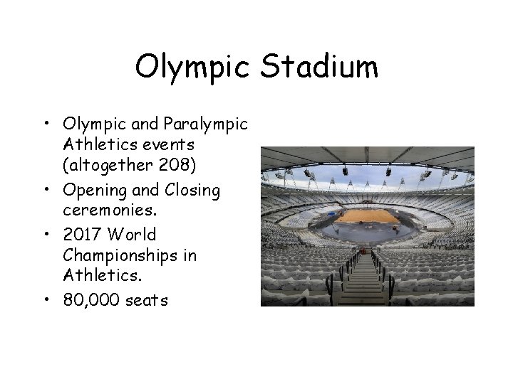 Olympic Stadium • Olympic and Paralympic Athletics events (altogether 208) • Opening and Closing