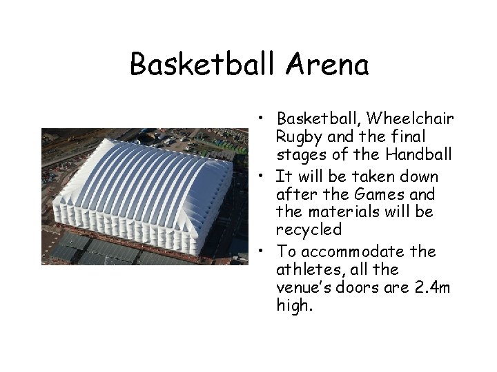 Basketball Arena • Basketball, Wheelchair Rugby and the final stages of the Handball •