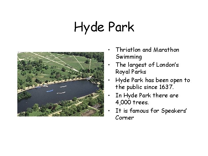 Hyde Park • Thriatlon and Marathon Swimming • The largest of London’s Royal Parks