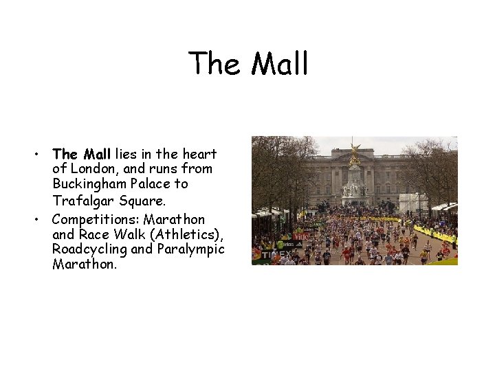 The Mall • The Mall lies in the heart of London, and runs from