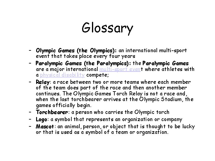 Glossary – Olympic Games (the Olympics): an international multi-sport event that takes place every