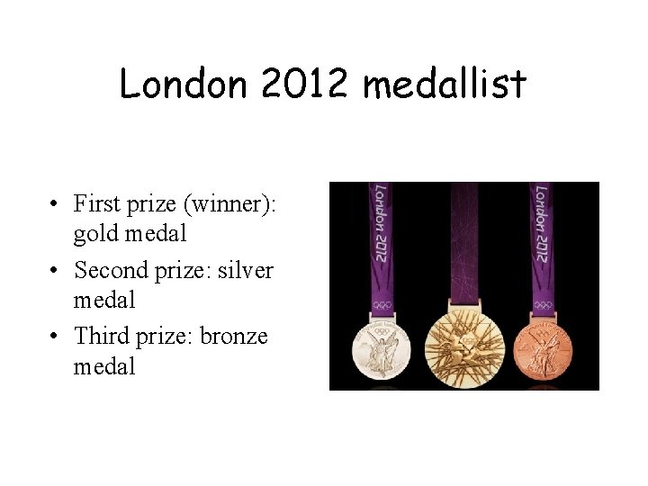 London 2012 medallist • First prize (winner): gold medal • Second prize: silver medal