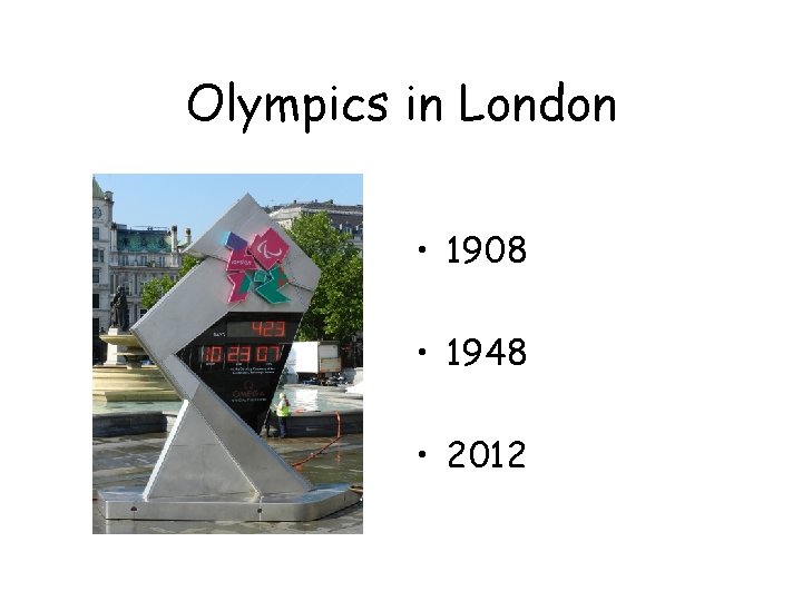 Olympics in London • 1908 • 1948 • 2012 