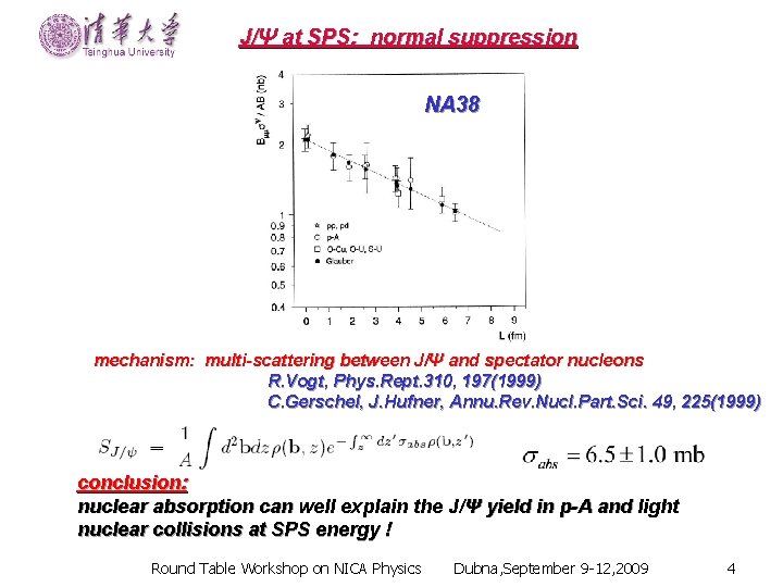 J/Ψ at SPS: normal suppression NA 38 mechanism: multi-scattering between J/Ψ and spectator nucleons