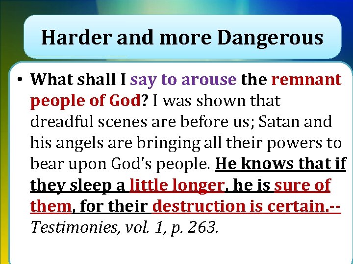 Harder and more Dangerous • What shall I say to arouse the remnant people