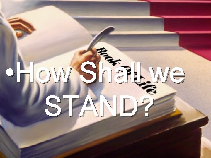 • How Shall we STAND? 
